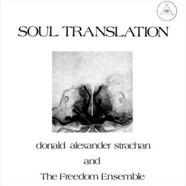 Soul Translation by Donald Alexander Strachan and The Freedom Ensemble - album cover