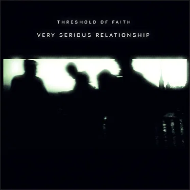 Very Serious Relationship by threshold of faith - album cover