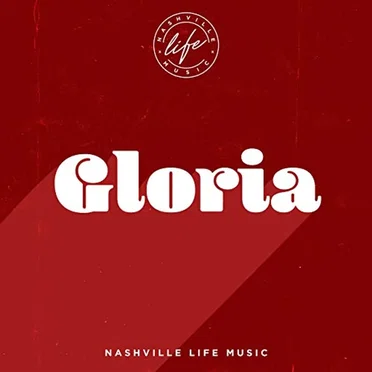 Gloria by Nashville Life Music - album cover