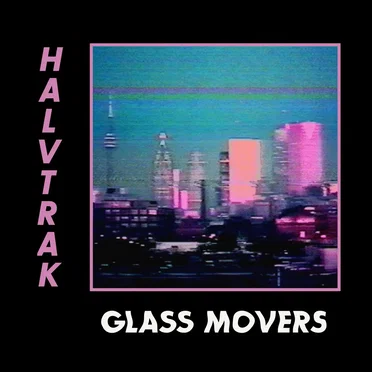 Glass Movers by Halvtrak - album cover