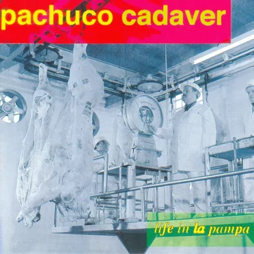 Life in La Pampa by Pachuco Cadáver - album cover
