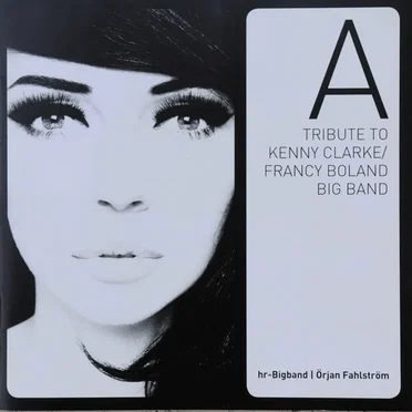 A Tribute to Kenny Clarke / Francy Boland Big Band