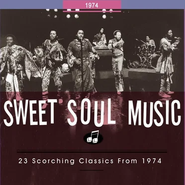 Sweet Soul Music: 23 Scorching Classics From 1974 by Various Artists - album cover