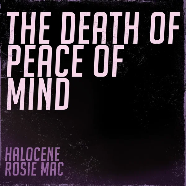 The Death of Peace of Mind