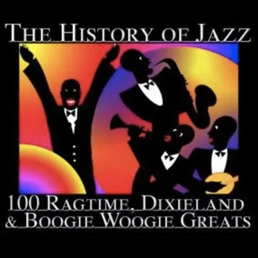 The History of Jazz: 100 Ragtime, Dixieland & Boogie Woogie Greats by Various Artists - album cover
