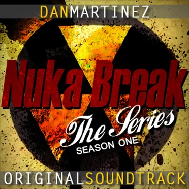 "Nuka Break" the Series: Season 1 by Dan Martinez - album cover