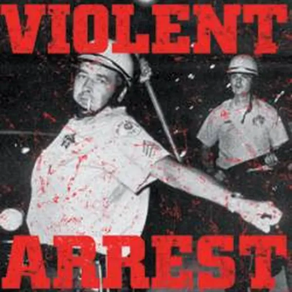 Violent Arrest