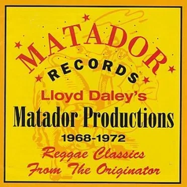 Lloyd Daley's Matador Productions 1968-72: Reggae Classics From the Originator by Various Artists - album cover