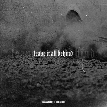 Leave It All Behind by Bonnie X Clyde - album cover