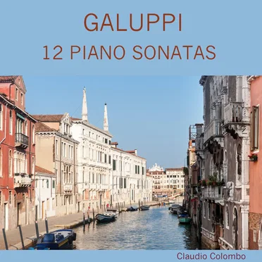 Galuppi: 12 Piano Sonatas by Baldassare Galuppi - album cover