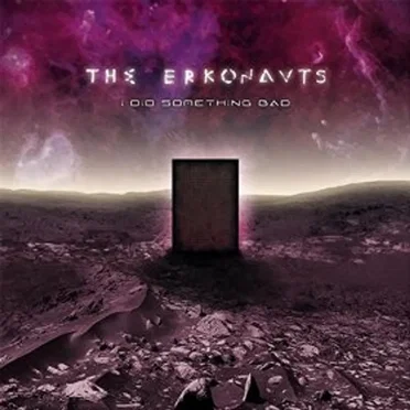 I Did Something Bad by The Erkonauts - album cover
