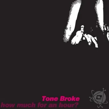 How Much for an Hour? by Tone Broke - album cover