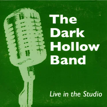 Live in the Studio by The Dark Hollow Band - album cover