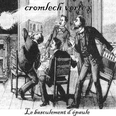 Le basculement d'épaule by CROMLECH VORTEX - album cover