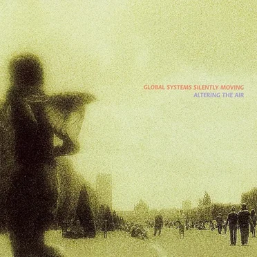 Altering the Air by Global Systems Silently Moving - album cover