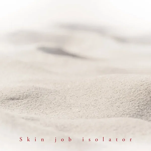 Skin job isolator
