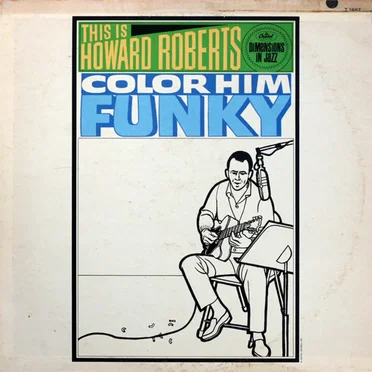This Is Howard Roberts Color Him Funky