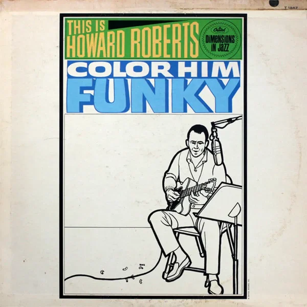 This Is Howard Roberts Color Him Funky