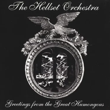 Greetings From the Great Humongous by The Hellset Orchestra - album cover