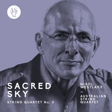 Nigel Westlake: String Quartet No. 3, Sacred Sky