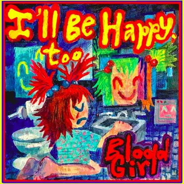 I'll Be Happy Too by Blood Girl - album cover