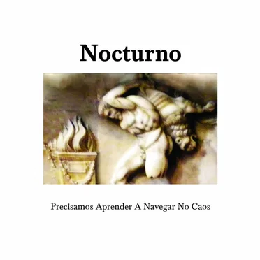 Precisamos aprender a navegar no caos by Nocturno - album cover