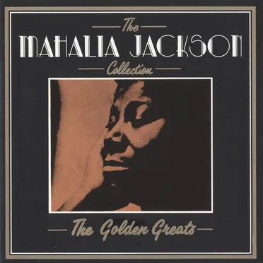 The Mahalia Jackson Collection: The Golden Greats
