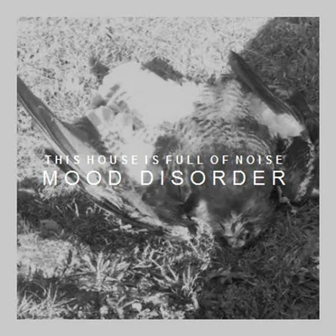 Mood Disorder by This House Is Full of Noise - album cover