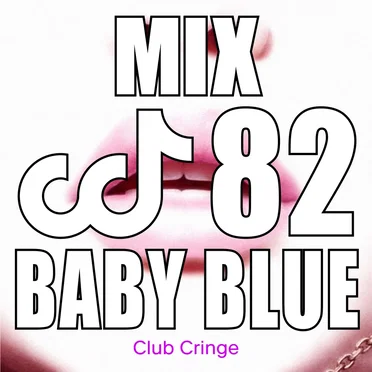 CRINGE MIX #82 by BABY BLUE - album cover