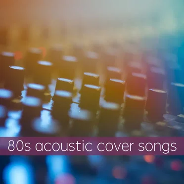 80s Acoustic Cover Songs by Various Artists - album cover