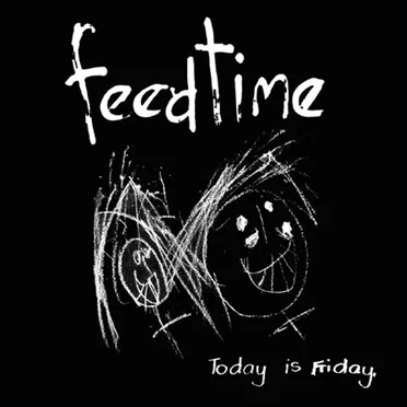 Today Is Friday by feedtime - album cover