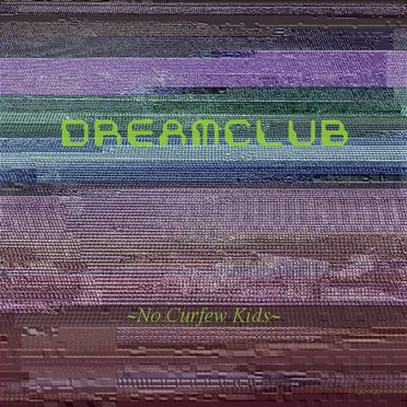 Dreamclub by No Curfew Kids - album cover