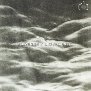 Caverns / Movements