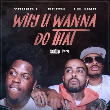 Why U Wanna Do That by The Pack - album cover