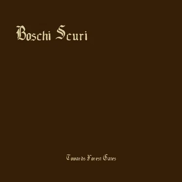 Towards Forest Gates by Boschi Scuri - album cover