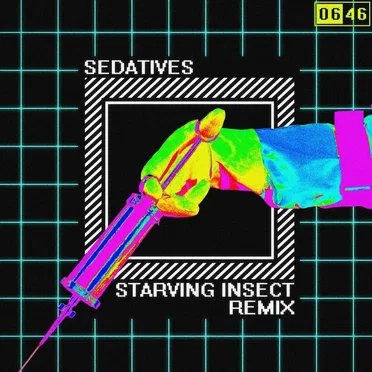 Sedatives (Starving Insect Remix)