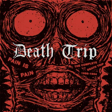 Pain Is Pain: The Complete Death Trip 1988–1994