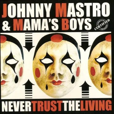 Never Trust the Living by Johnny Mastro and Mama's Boys - album cover