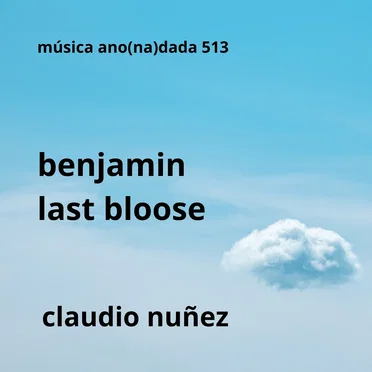 Benjamin Last Bloose by Claudio Nuñez - album cover
