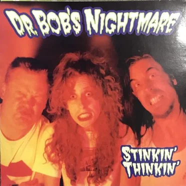 Stinkin' Thinkin' by Dr. Bob's Nightmare - album cover