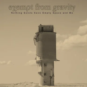 Nothing Exists Save Empty Space and Me by Exempt From Gravity - album cover
