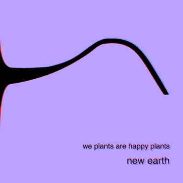 New Earth by We Plants Are Happy Plants - album cover
