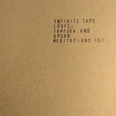 Infinite Tape Loops: Tampura and Organ Meditations (G)