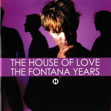 The Fontana Years by The House of Love - album cover