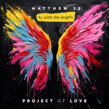 Matthew 22 - As With the Angels by Project Of Love - album cover