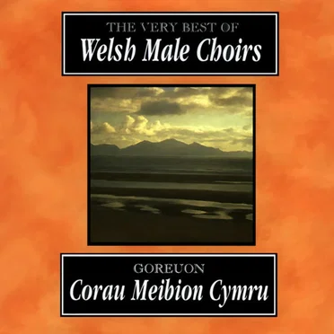 Goreuon Corau Meibion Cymru / The Very Best of Welsh Male Choirs by Amrywiol - album cover