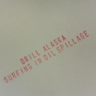 Surfing In Oil Spillage by Drill Alaska - album cover