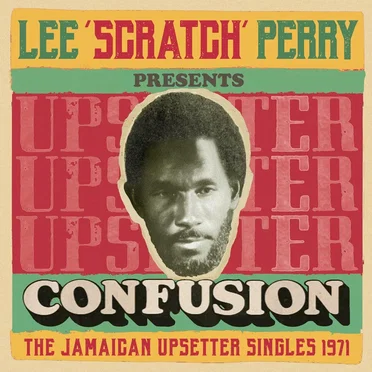 Lee 'Scratch' Perry Presents Confusion: The Jamaican Upsetter Singles 1971
