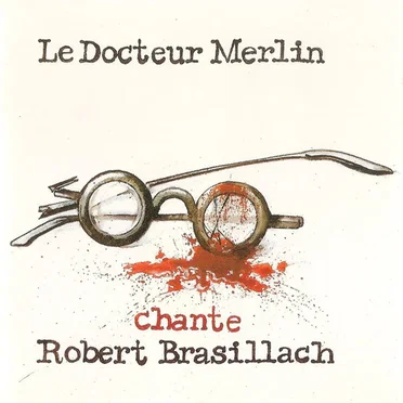 Le Docteur Merlin Chante Brasillach