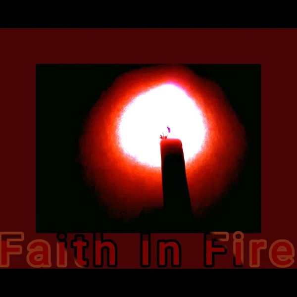 Faith in Fire